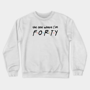 Friends Forty Crewneck Sweatshirt